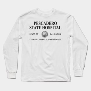 Pescadero State Hospital for the Criminally Disordered Long Sleeve T-Shirt